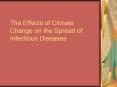 The%20Effects%20of%20Climate%20Change%20on%20the%20Spread%20of%20Infectious%20Diseases PowerPoint PPT Presentation
