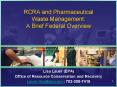 RCRA and Pharmaceutical Waste Management: A Brief Federal Overview PowerPoint PPT Presentation