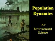 Population Dynamics  AP Environmental Science