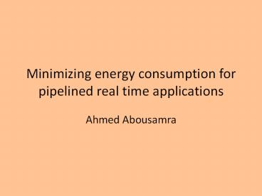 Minimizing%20energy%20consumption%20for%20pipelined%20real%20time%20applications