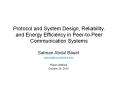 Protocol and System Design, Reliability, and Energy Efficiency in Peer-to-Peer Communication Systems PowerPoint PPT Presentation