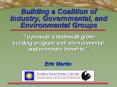 Building a Coalition of Industry, Governmental, and Environmental Groups PowerPoint PPT Presentation