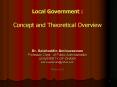 Local Government :  Concept and Theoretical Overview   Dr. Salahuddin Aminuzzaman Professor, Dept. of Public Administration UNIVERSITY OF DHAKA saminuzzaman@yahoo.com 7th March 2012 PowerPoint PPT Presentation