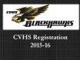 CVHS Registration 2015-16 PowerPoint PPT Presentation