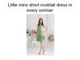 Little minx short cocktail dress in every woman PowerPoint PPT Presentation