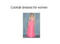 Cocktail dresses for women PowerPoint PPT Presentation