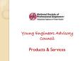 Young Engineers Advisory Council Products PowerPoint PPT Presentation