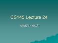 CS145 Lecture 24 PowerPoint PPT Presentation