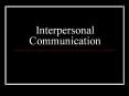 Interpersonal Communication PowerPoint PPT Presentation