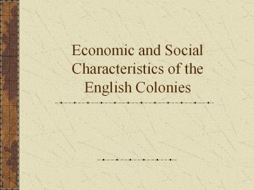 Economic and Social Characteristics of the English Colonies