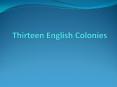 Thirteen English Colonies PowerPoint PPT Presentation