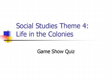 Social Studies Theme 4: Life in the Colonies