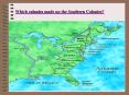 Which colonies made up the Southern Colonies? PowerPoint PPT Presentation