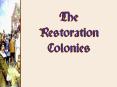 The Restoration Colonies PowerPoint PPT Presentation