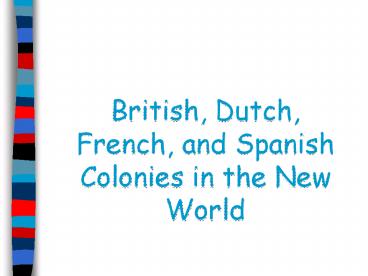 British,%20Dutch,%20French,%20and%20Spanish%20Colonies%20in%20the%20New%20World