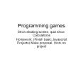 Programming games PowerPoint PPT Presentation