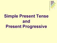 Simple Present Tense and Present Progressive