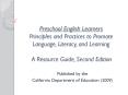 Preschool English Learners Principles and Practices to Promote Language, Literacy, and Learning   A Resource Guide, Second Edition PowerPoint PPT Presentation