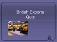 British Exports Quiz PowerPoint PPT Presentation
