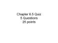 Chapter 6.5 Quiz 5 Questions 25 points PowerPoint PPT Presentation