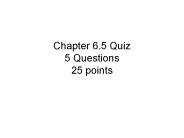 Chapter 6.5 Quiz 5 Questions 25 points