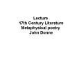 Lecture   17th Century Literature Metaphysical poetry John Donne PowerPoint PPT Presentation