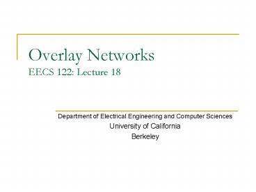 Overlay Networks EECS 122: Lecture 18