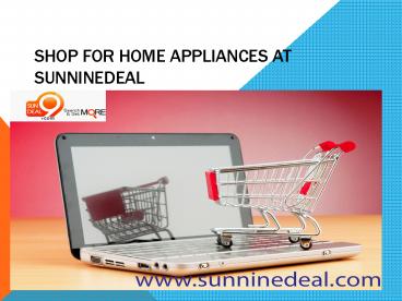 Shop for Home appliances at Sunninedeal