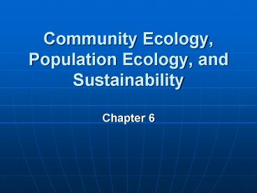 Community Ecology, Population Ecology, and Sustainability