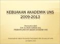 KEBIJAKAN AKADEMIK UNS 2009-2013 PowerPoint PPT Presentation