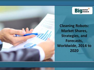 Cleaning Robots: Market Shares, Strategies, and Forecasts, Worldwide, 2014 to 2020