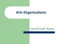 Arts Organisations PowerPoint PPT Presentation