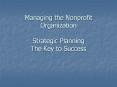 Managing the Nonprofit Organization Strategic Planning The Key to Success PowerPoint PPT Presentation