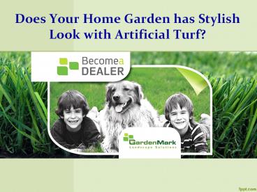 Does Your Home Garden has Stylish Look with Artificial Turf?