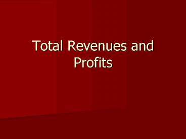 Total Revenues and Profits