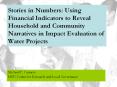 Stories in Numbers: Using Financial Indicators to Reveal Household and Community Narratives in Impact Evaluation of Water Projects PowerPoint PPT Presentation