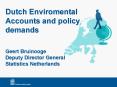 Dutch Enviromental Accounts and policy demands  Geert Bruinooge Deputy Director General Statistics Netherlands PowerPoint PPT Presentation