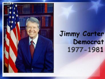 Jimmy Carter Democrat 1977-1981