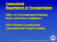 Connecticut Department of Transportation Office of Environmental Planning Water and Noise Compliance 2015 District Construction Environmental Permit Training PowerPoint PPT Presentation