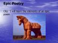 Epic Poetry Obj: I will learn the elements of an epic poem PowerPoint PPT Presentation