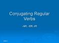 Conjugating Regular Verbs PowerPoint PPT Presentation