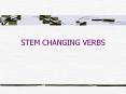 STEM CHANGING VERBS PowerPoint PPT Presentation