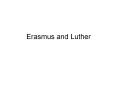 Erasmus and Luther PowerPoint PPT Presentation