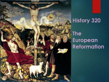 History%20320%20The%20European%20Reformation