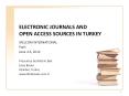 ELECTRONIC JOURNALS AND OPEN ACCESS SOURCES IN TURKEY PowerPoint PPT Presentation