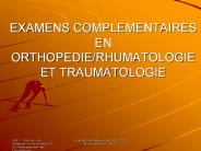 EXAMENS COMPLEMENTAIRES EN ORTHOPEDIE/RHUMATOLOGIE ET TRAUMATOLOGIE