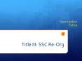 Title III: SSC Re-Org PowerPoint PPT Presentation