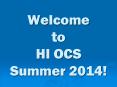Welcome to HI OCS Summer 2014! PowerPoint PPT Presentation