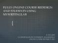 FULLY ONLINE COURSE REDESIGN AND STUDENTS USING MYWRITINGLAB PowerPoint PPT Presentation