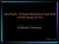 John Wesley: Christian Perfection as Faith filled with the Energy of Love PowerPoint PPT Presentation